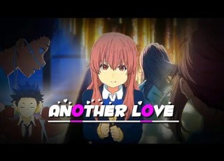  Another Love AMV A Silent Voice Emotional Edit