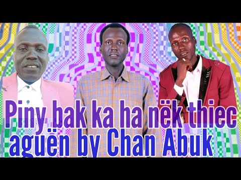Piny Bak Ka Ha Nëk Thiec Aguën By Chan Abuk