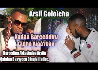 Arsii Gololcha Cidha Ajaa Ibaa Aloo Fi Fatiyaa Bareedina Aadaa Arsii Roras Tube