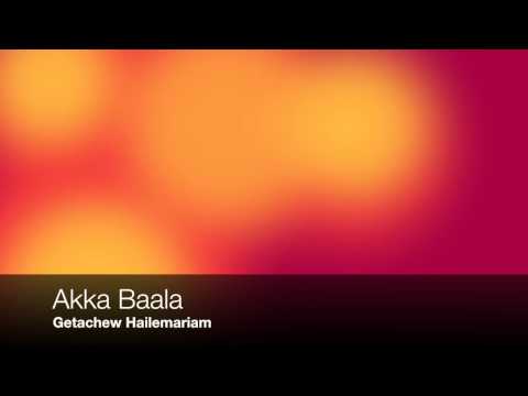 Akka Baala By Getachew Hailemariam Oromo Music