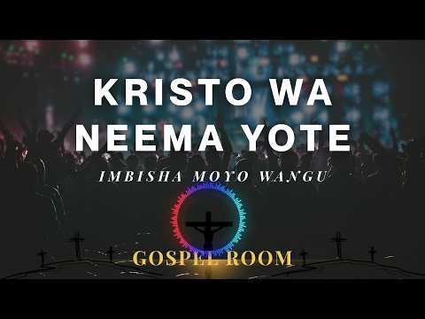Kristo Wa Neema Yote Imbisha Moyo Wangu Nyimbo Za Kristo