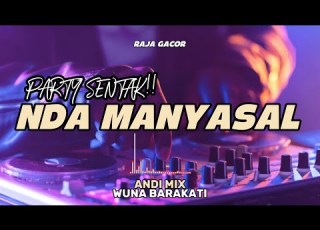 PARTY SENTAK DJ NDA MANYASAL TERBARU 2026 BASSGANGGA ANDI MIX
