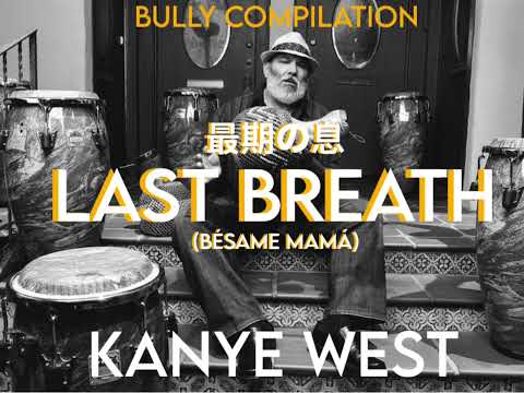 LAST BREATH BULLY COMPILATION BEST VERSION Kanye West