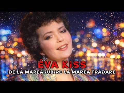 Éva Kiss De La Marea Iubire La Marea Trădare Mistere Nedescifrate Éva Kiss De La Marea Iubire La Marea Trădare Mistere Nedescifrate
