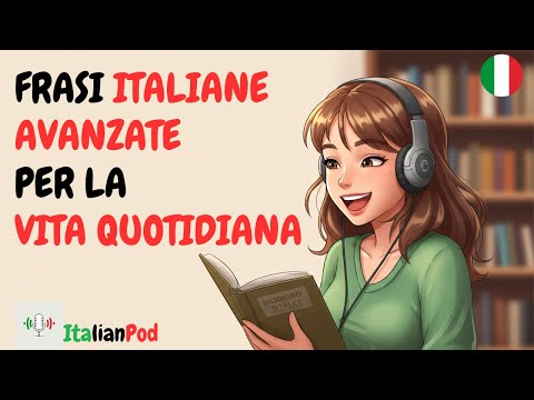 Advanced Italian Phrases For Daily Life Speak Italian Like A Native Italian Podcast