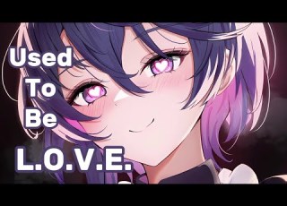 Nightcore Used To Be L O V E Lyrics