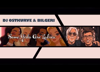 DJ Ostkurve Bilgeri Some Girls Are Ladies DJ Ostkurve Video Remix Edit