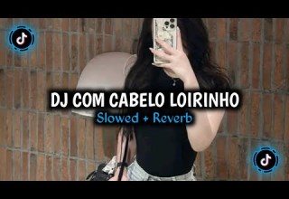 Dj Com Cabelo Loirinho Style Kondang Slowed Reverb