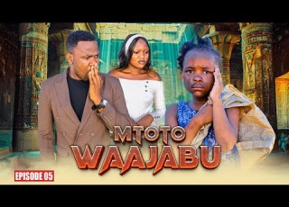 MTOTO WA AJABU Full Episode 5