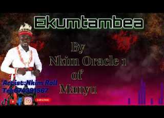 Ekumtambea By Nkim Roll Aka The Nkim Oracle 1 Of Manyu