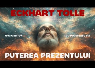  Puterea Prezentului Eckhart Tolle Analiza Si Poveste