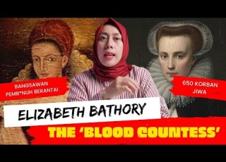 RATUSAN RIBU JIWA MELAYANG DITANGAN BANGSAWAN ELIZABETH BATHORY THE BLOOD COUNTESS
