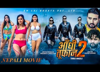  Aandhi Toofan 2 Full Movie SANJAY KHATIWODA RAVI GIRI SONY B C YANSHU SHRESTHA AARATI ACHARYA