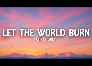  Chris Grey Let The World Burn Lyrics