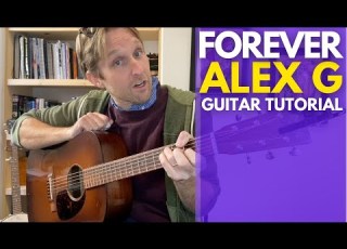  Forever Alex G Guitar Tutorial Guitar Lessons With Stuart