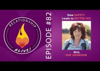  82 How Safety Leads To Better Sex Sue Johnson