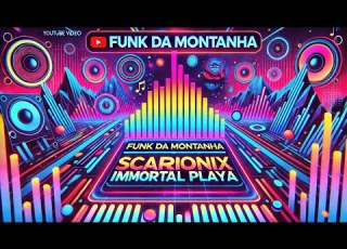  Funk Da Montanha Chipbagov Scarionix Immortal Playa Expérience 4K Immersive