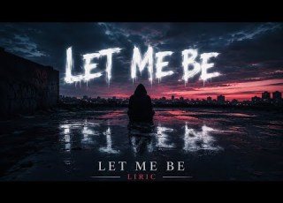  LET ME BE Official Lyric Video 2026