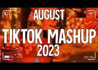 Tiktok Mashup August 2023 Not Clean