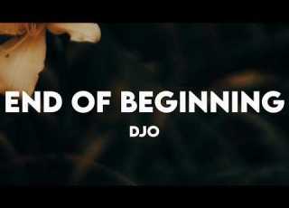  Djo End Of Beginning Lyrics