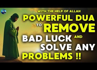 This Powerful Dua To Remove Bad Luck And Solve Any Problems InshaAllah
