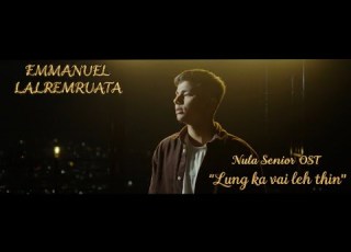 Emmanuel Lung Ka Vai Leh ṭhin Nula Senior Movie Ost