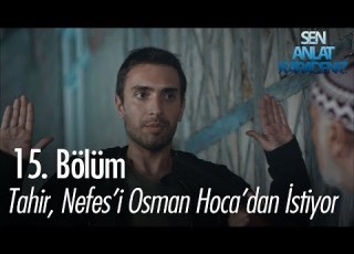 Tahir Nefes I Osman Hoca Dan Istiyor Sen Anlat Karadeniz 15 Bölüm