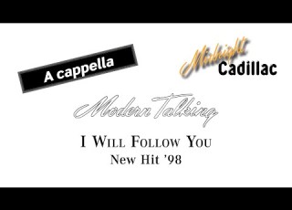 MODERN TALKING I Will Follow You New Hit 98 A Cappella