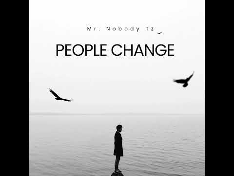 Mr Nobody Tz People Change Official Music Audio Mr Nobody Tz People Change Official Music Audio