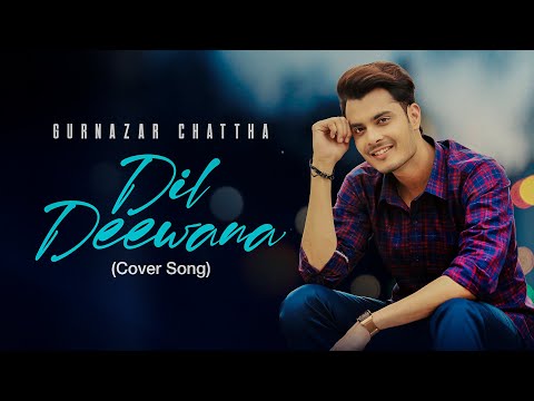 Dil Deewana Cover Song Maine Pyaar Kiya Gurnazar Chattha Dil Deewana Cover Song Maine Pyaar Kiya Gurnazar Chattha