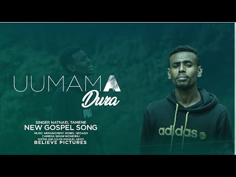 Naatnaa Eel Taammene Uumama Dura Natnael Tamene New Afan Oromo Gospel Song Umama Dura 6 Oct 2022
