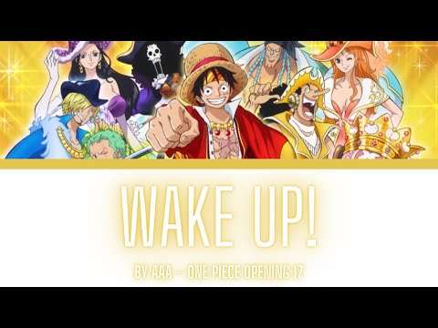 One Piece Opening 17 Lyrics Kanji Romaji EN ID AAA Wake Up Full Song