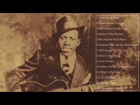 Robert Johnson Best Songs Robert Johnson Greatest Hits Robert Johnson Blues Robert Johnson Best Songs Robert Johnson Greatest Hits Robert Johnson Blues