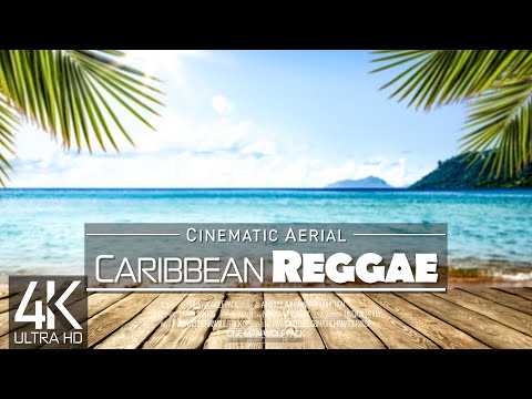 4K 10 HOUR REGGAE DRONE FILM Caribbean Is Paradise Ultra HD Music For 2160p Ambient TV