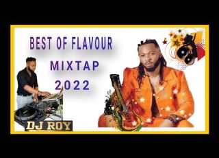 Best Of Flavour Mixtap Mix By DJ ROY 2022