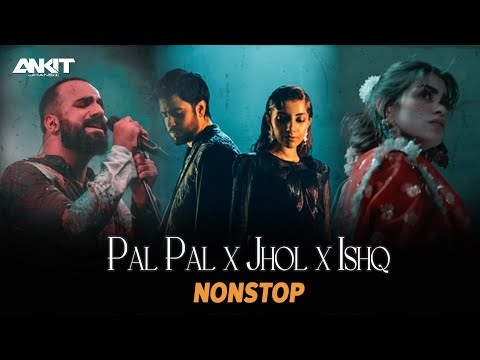 Pal Pal X Jhol X Ishq Nonstop Mashup Dj Ankit Jhansi Afusic X Talwiinder X Faheem Abdullah