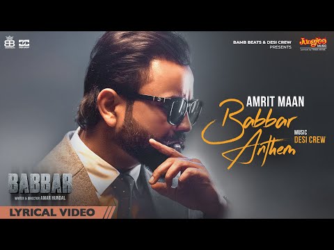 Amrit Maan Babbar Anthem Lyrical Video Desi Crew Babbar Amar Hundal New Punjabi Songs 2022