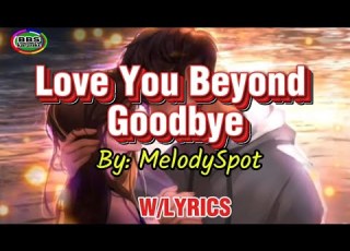 Love You Beyond GoodBye MelodySpot Emotional Version