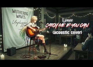  LYNAE Catch Me If You Can Unplugged Cover I Wuthering Waves Lyric Video