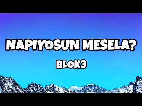 BLOK3 NAPIYOSUN MESELA Sözleri Lyrics BLOK3 NAPIYOSUN MESELA Sözleri Lyrics