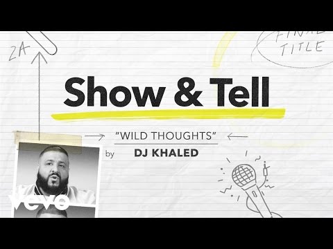 DJ Khaled Show Tell DJ Khaled Wild Thoughts Ft Rihanna Bryson Tiller