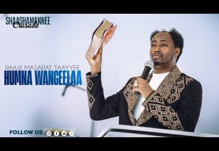 HUMNA WANGEELAA SHASHEMENE CRUSADE PROPHET MESERET TAYE Araratvworldwide