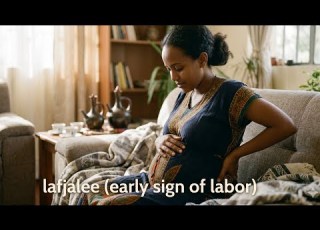 Lafjaleen Yoo Nama Jalqaba Akkam Nama Godha Early Sign Of Labor