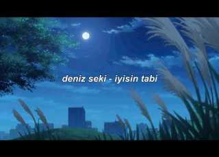  Deniz Seki Iyisin Tabi Slowed Reverb
