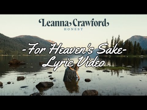 Leanna Crawford For Heaven S Sake Lyrics Video