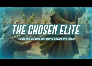 The Chosen Elite Inside The 313 Who Stand Beside Imam Mahdi AJTF Episode 6