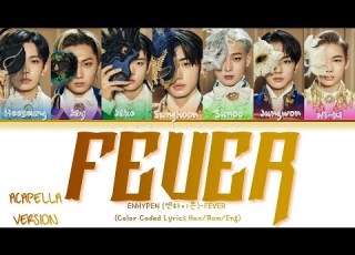 ACAPELLA VERSION ENHYPEN Fever Lyrics 엔하이픈 Fever 가사 Color Coded Lyrics Eng Rom Han