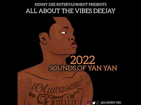 DJ KENNY DEE BEST OF YAN YAN 2022 Mix