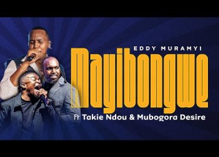 MAYIBONGWE EDDY MURAMYI FT TAKIE NDOU MUBOGORA DESIRE