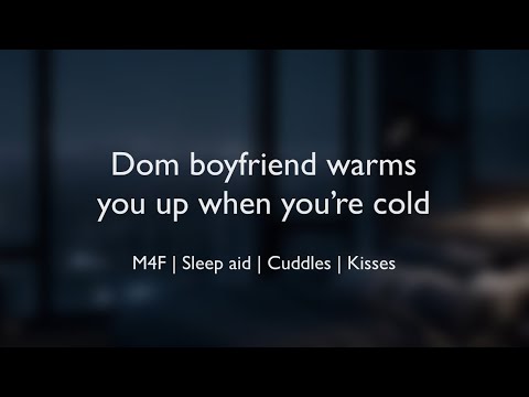 Dom Boyfriend Warms You Up When You Re Cold ASMR M4F Sleep Aid Cuddles Kisses